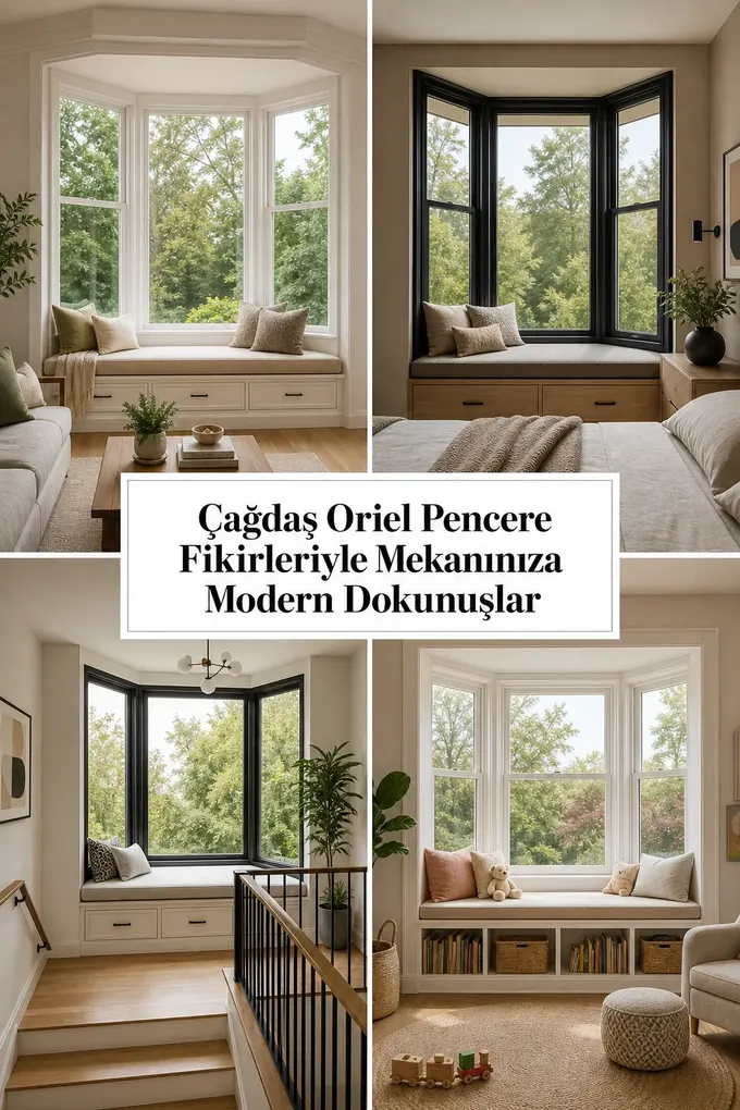 Çağdaş Oriel Pencere Fikirleriyle Mekanınıza Modern Dokunuşlar